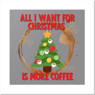 All I want for Christmas is more coffee Posters and Art